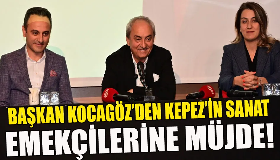 Başkan Kocagöz’den Kepez’in sanat emekçilerine müjde!