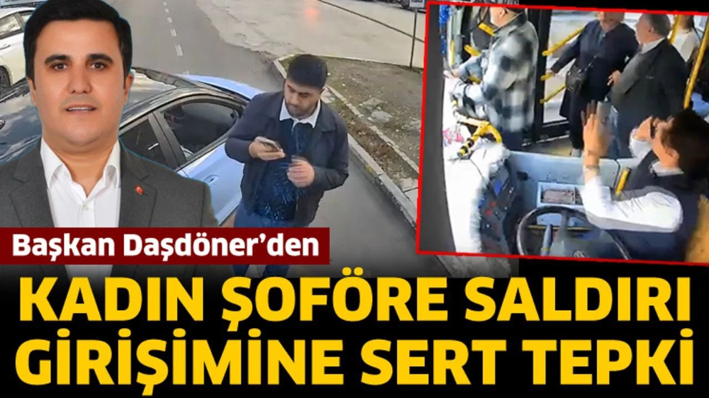 Başkan Daşdöner’den kadın şoföre saldırı girişimine sert tepki