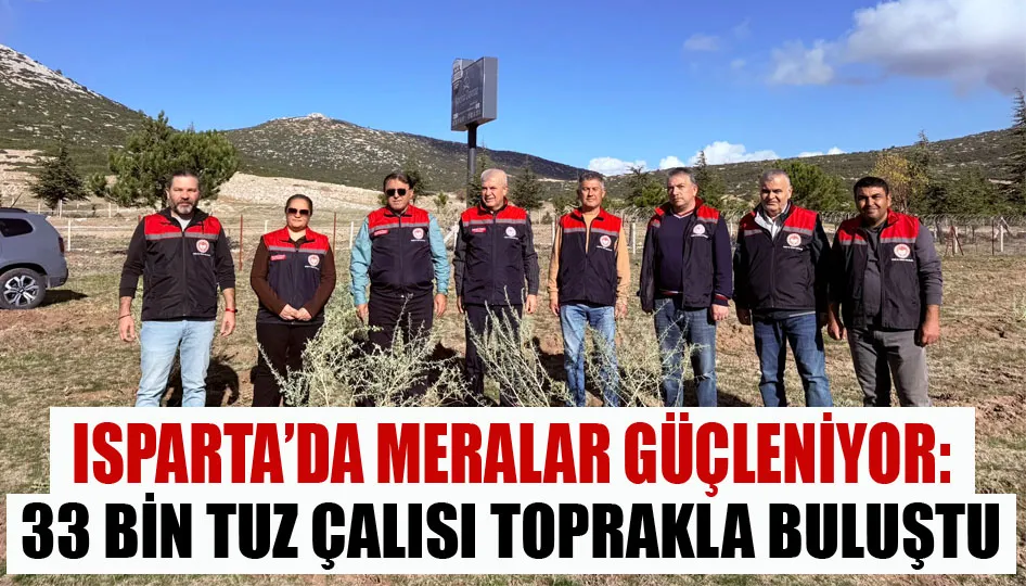 Isparta’da meralar güçleniyor: 33 bin tuz çalısı toprakla buluştu