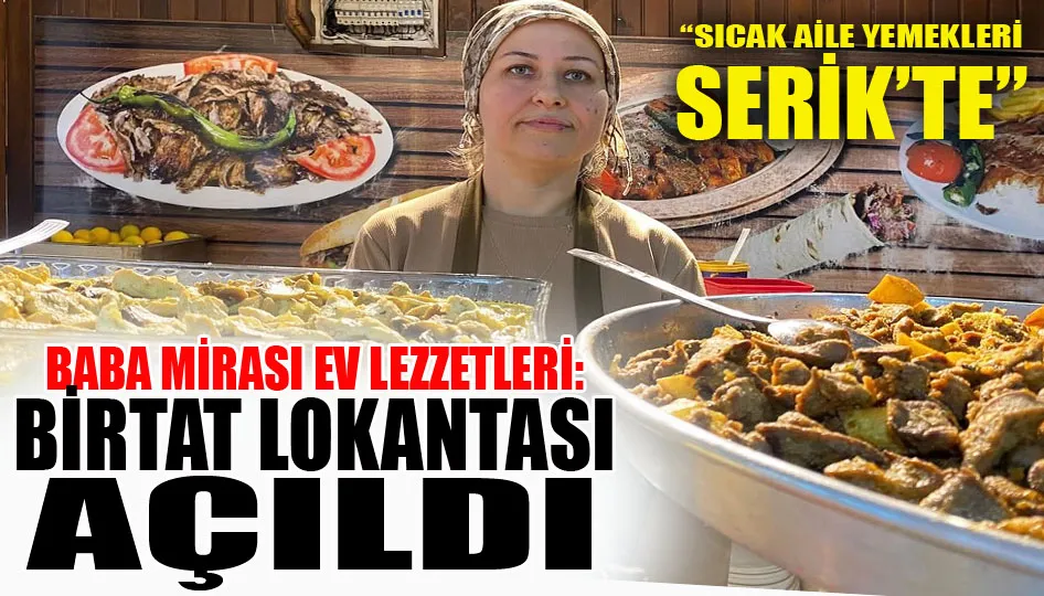 Serik’te Baba Mirası Ev Lezzetleri: BİRTAT Lokantası Açıldı