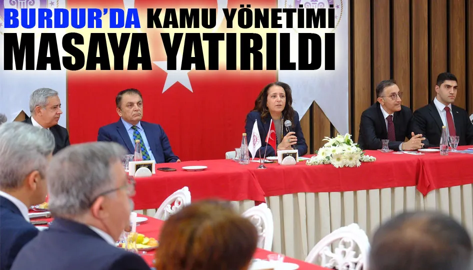 Burdur’da kamu yönetimi masaya yatırıldı
