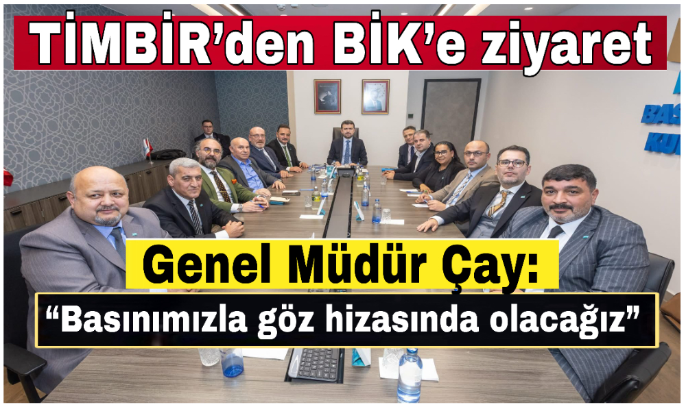 TİMBİR’den BİK’e ziyaret: “Basınla göz hizasında olacağız”
