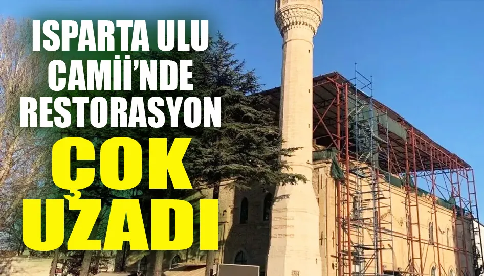 Isparta Ulu Camii’nde Restorasyon çok uzadı 