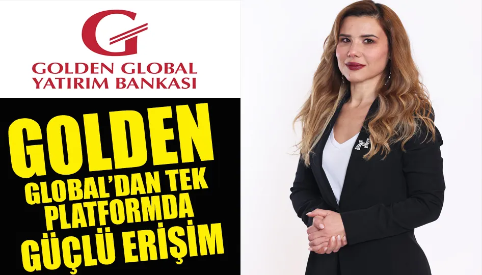 GOLDEN GLOBAL YATIRIM BANKASI’DAN AÇIK BANKACILIK İLE TEK PLATFORMDA GÜÇLÜ FİNANSAL ERİŞİM