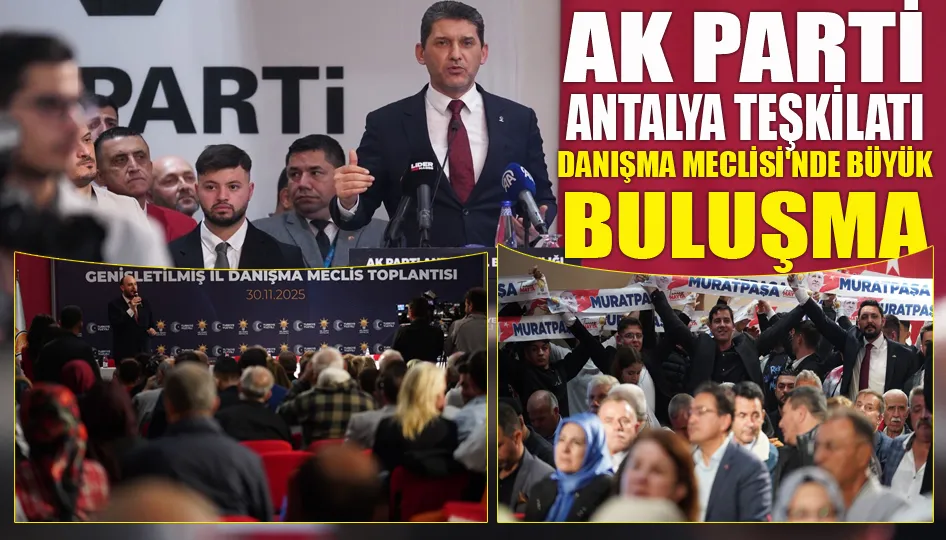 AK Parti Antalya Teşkilatı Danışma Meclisi