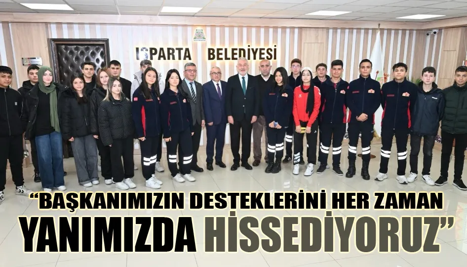 “Başkanımızın desteklerini her zaman yanımızda hissediyoruz”