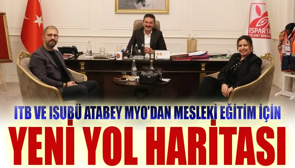 ITB ve ISUBÜ Atabey MYO’dan mesleki eğitim için yeni yol haritası
