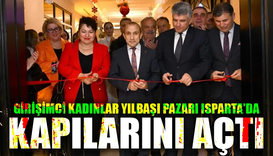 Girişimci Kadınlar Yılbaşı Pazarı Isparta’da kapılarını açtı