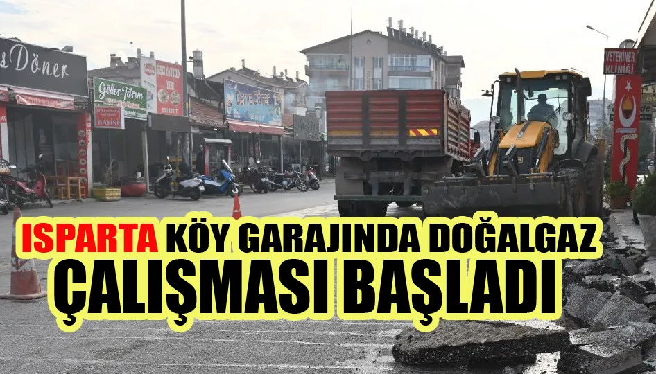 Isparta köy garajında doğalgaz çalışması başladı