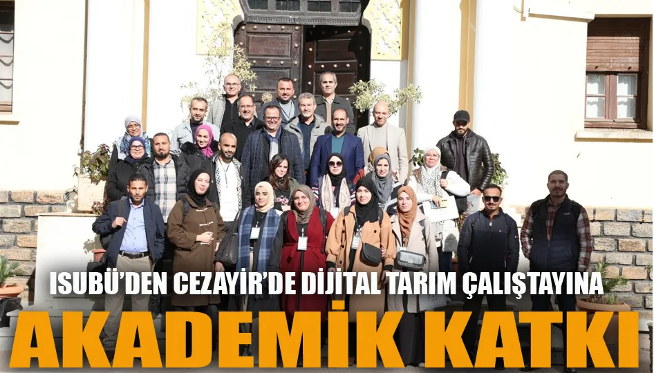 ISUBÜ’den Cezayir’de Dijital Tarım Çalıştayına Akademik Katkı
