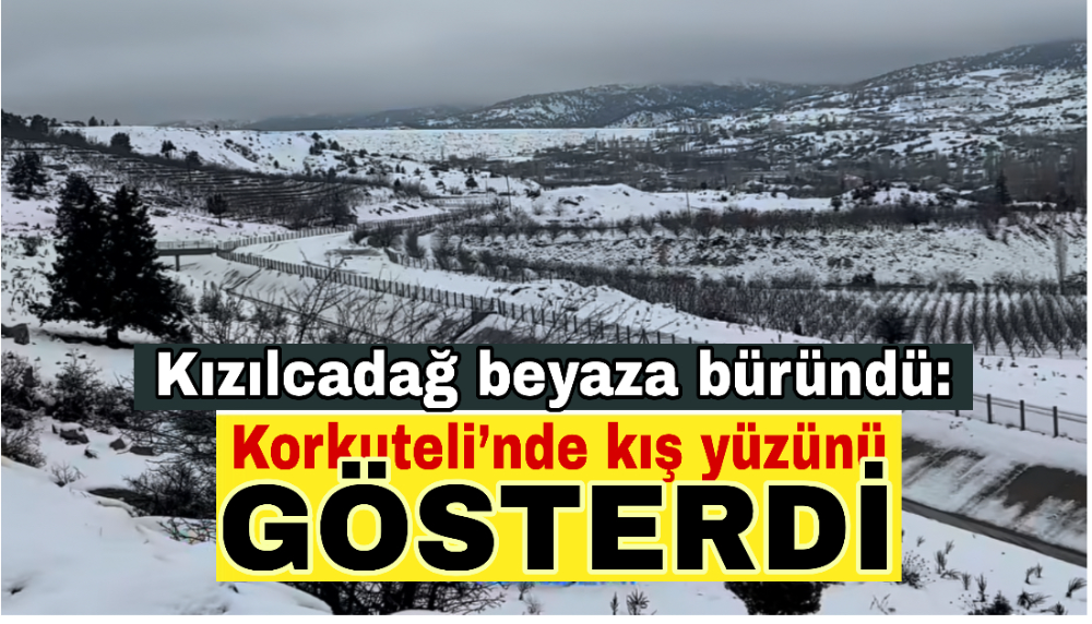 Kızılcadağ beyaza büründü: Korkuteli’nde kış yüzünü gösterdi