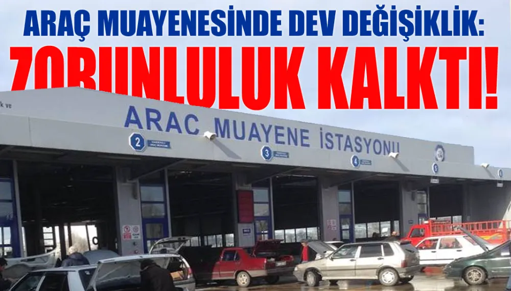 Araç muayenesinde dev değişiklik: Zorunluluk kalktı!