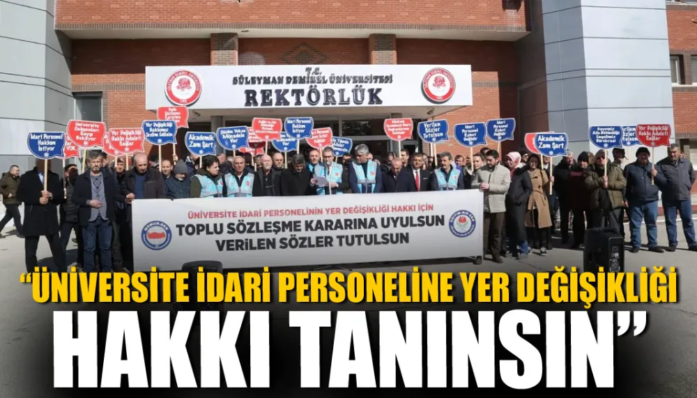 “Üniversite idari personeline yer değişikliği hakkı tanınsın”