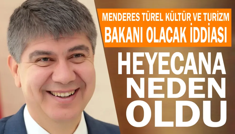 Menderes Türel Kültür ve Turizm Bakanı olacak iddiası heyecana neden oldu