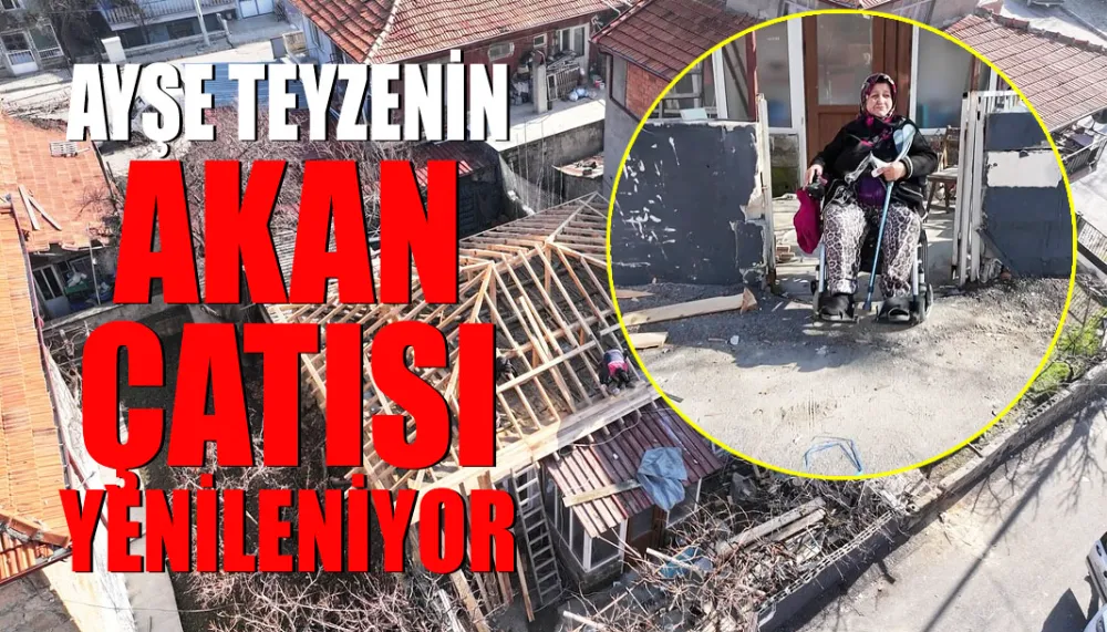 Ayşe teyzenin akan çatısı yenileniyor