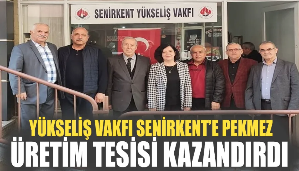  Yükseliş vakfı Senirkent’e pekmez üretim tesisi kazandırdı