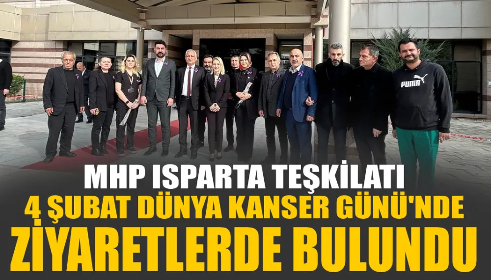 MHP Isparta teşkilatı, 4 şubat dünya kanser günü