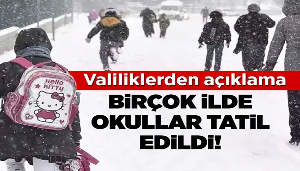 Birçok ilde okullar tatil edildi! Valiliklerden açıklama