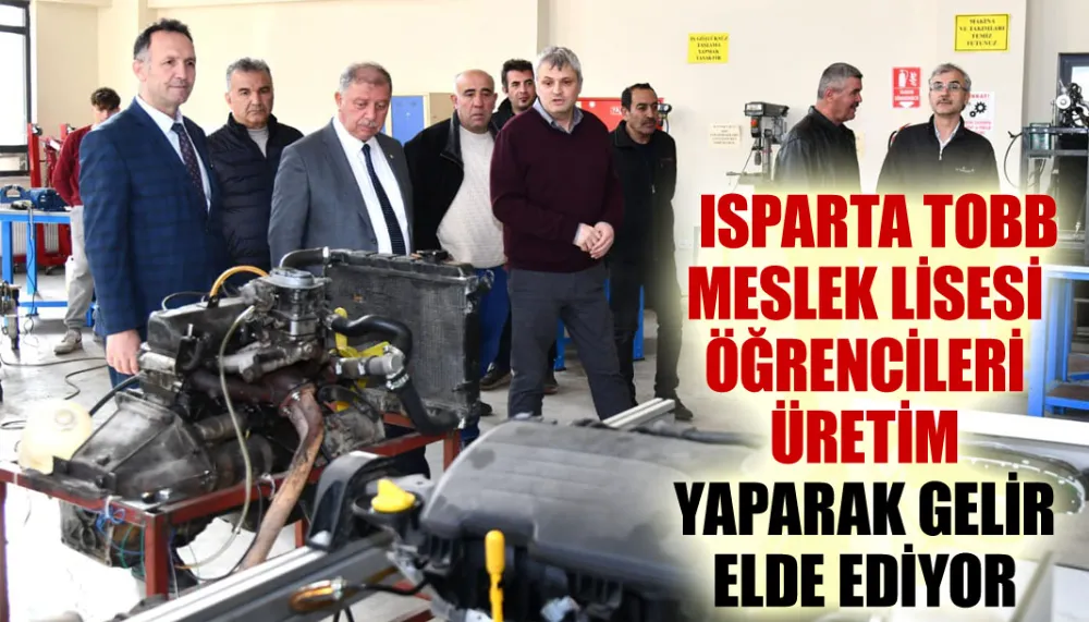 Isparta TOBB Meslek Lisesi öğrencileri üretim yaparak gelir elde ediyor