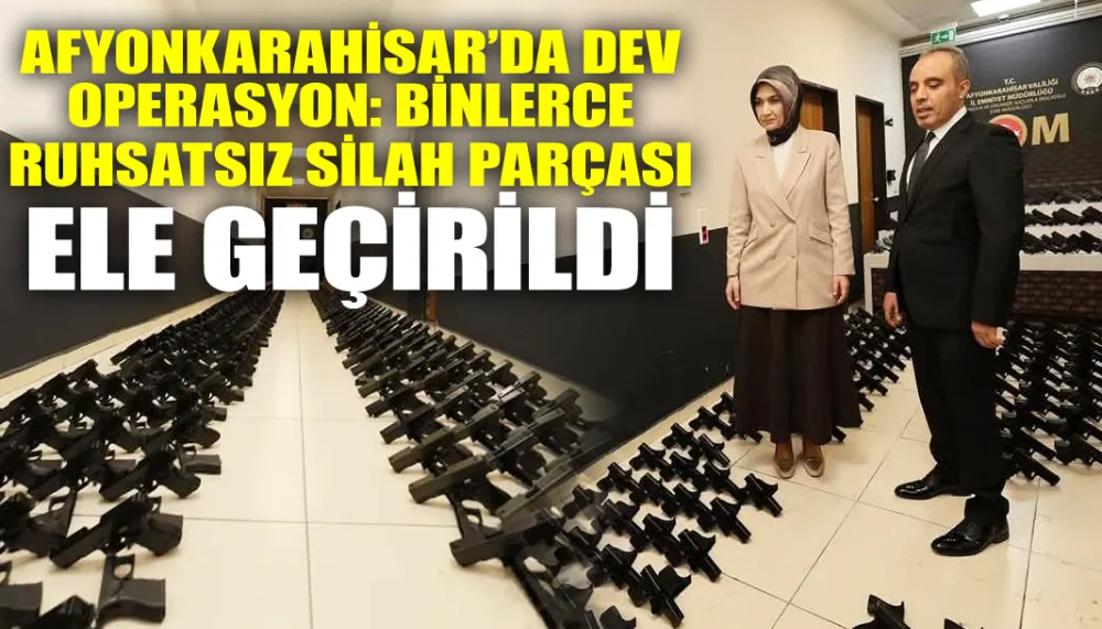 Afyonkarahisar’da dev operasyon: Binlerce ruhsatsız silah parçası ele geçirildi