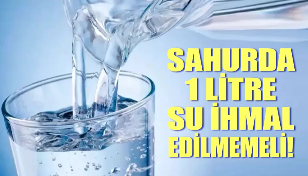 Sahurda 1 litre su ihmal edilmemeli!