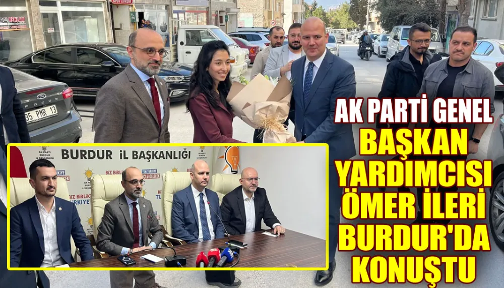 AK Parti genel başkan yardımcısı Ömer İleri Burdur