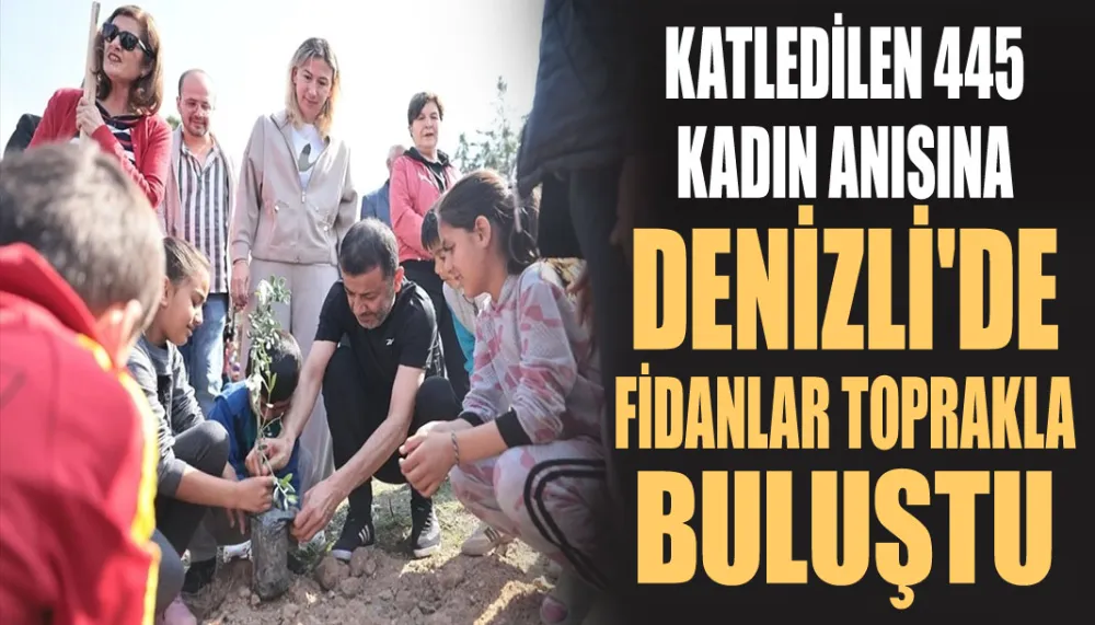 Katledilen 445 kadın anısına Denizli