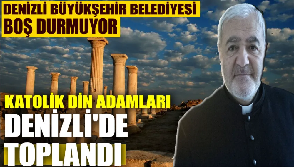 Katolik din adamları Denizli