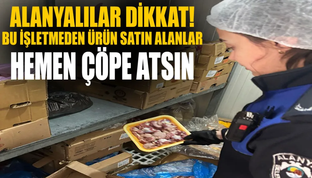 Alanyalılar dikkat! Bu işletmeden ürün satın alanlar hemen çöpe atsın