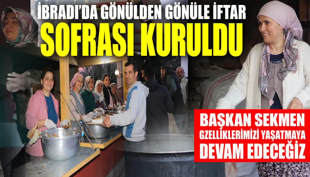 İbradı’da gönülden gönüle iftar sofrası kuruldu