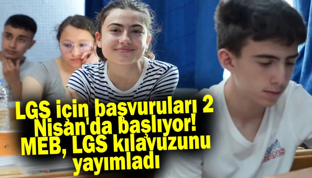 LGS için başvuruları 2 Nisan