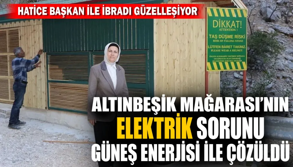 Altınbeşik Mağarası’nın elektrik sorunu güneş enerjisi ile çözüldü