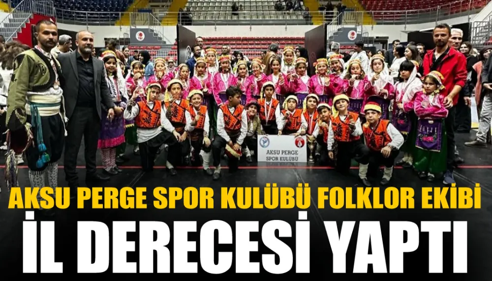 Aksu Perge spor kulübü folklor ekibi il derecesi yaptı