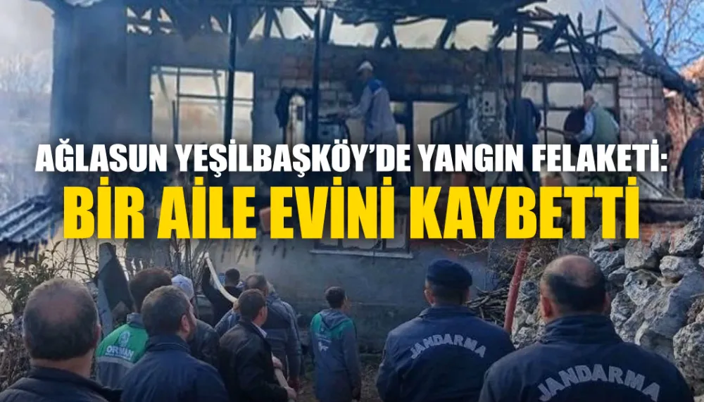 Ağlasun Yeşilbaşköy’de yangın felaketi: Bir aile evini kaybetti