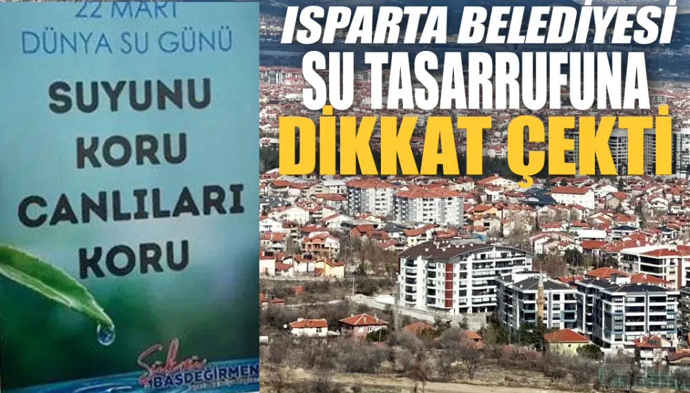 Isparta belediyesi su tasarrufuna dikkat çekti