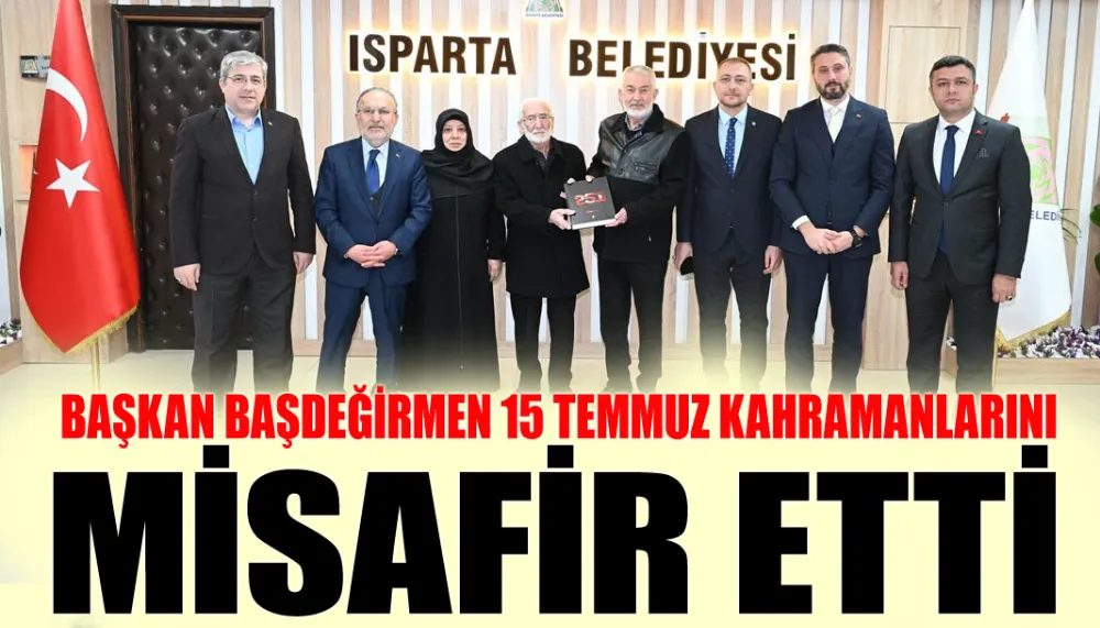 Başkan Başdeğirmen 15 Temmuz kahramanlarını misafir etti