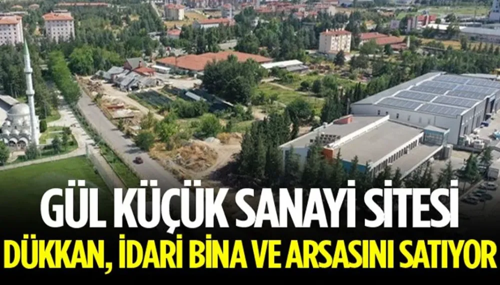 Gül Küçük Sanayi Sitesi Dükkan, İdari Bina Ve Arsa Satıyor