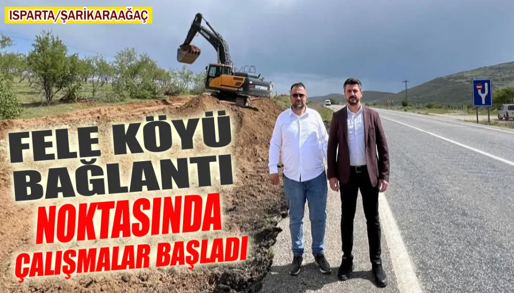 Isparta Fele Köyü bağlantı noktasında çalışmalar başladı