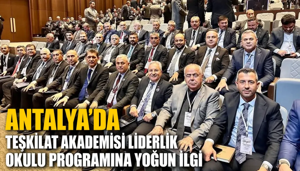 Başkan Söker, teşkilat akademisi liderlik okulu programına katıldı