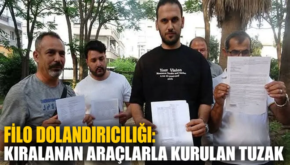 Filo dolandırıcılığı: Kiralanan araçlarla kurulan tuzak