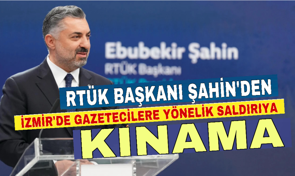 RTÜK Başkanı Şahin’den İzmir