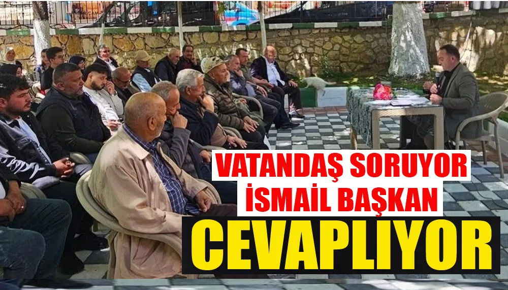 Vatandaş soruyor İsmail Başkan cevaplıyor