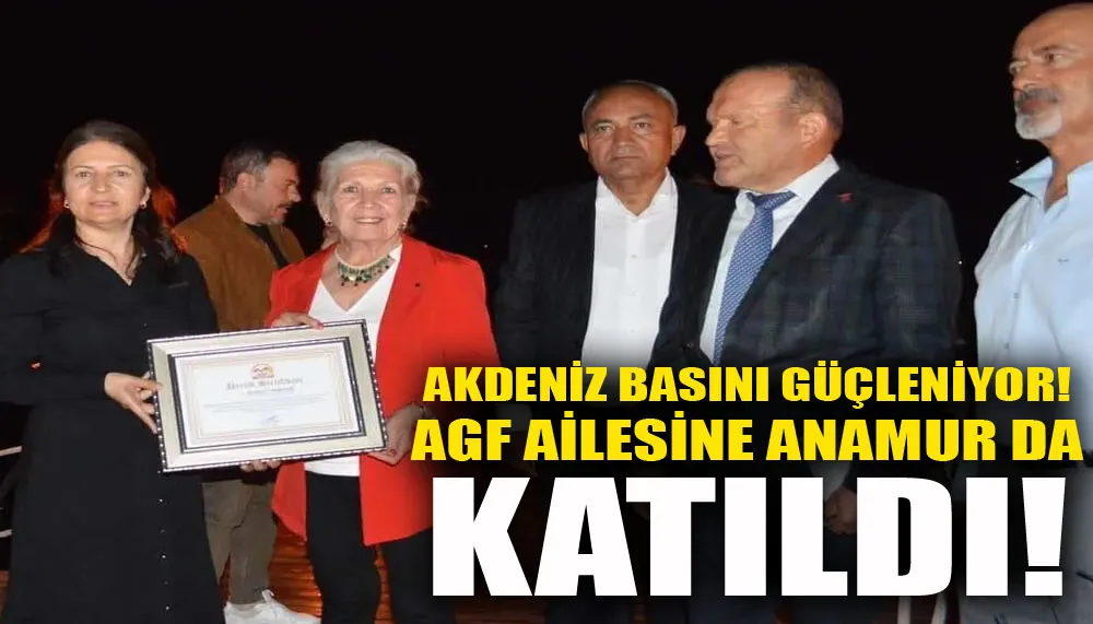 Akdeniz basını güçleniyor! AGF ailesine Anamur da katıldı!