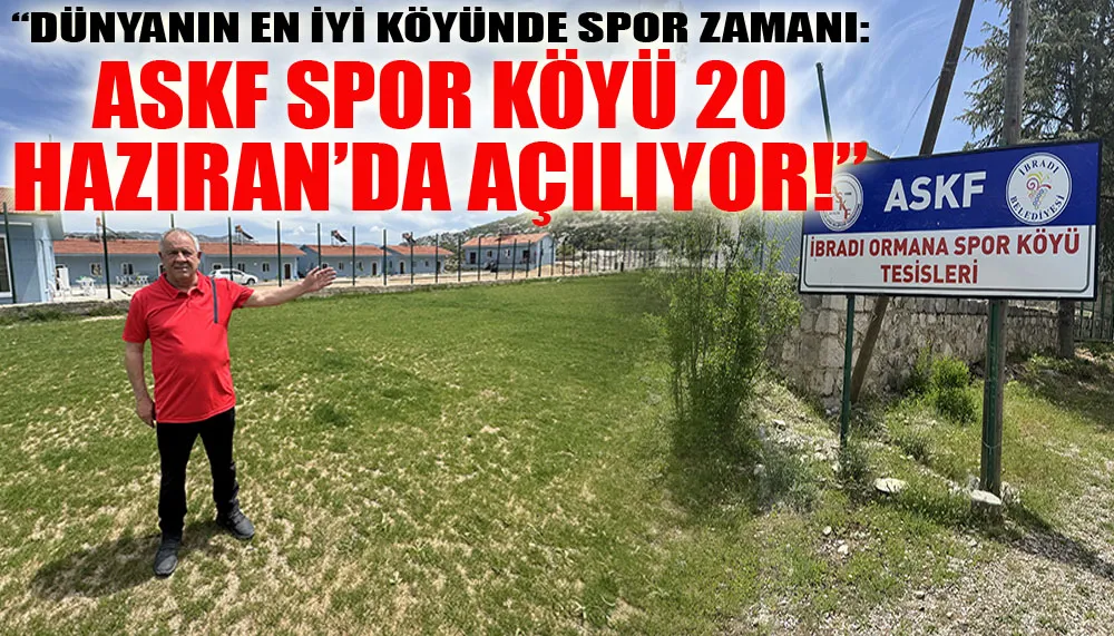 “Dünyanın en iyi köyünde spor zamanı: ASKF spor köyü 20 haziran’da açılıyor!”