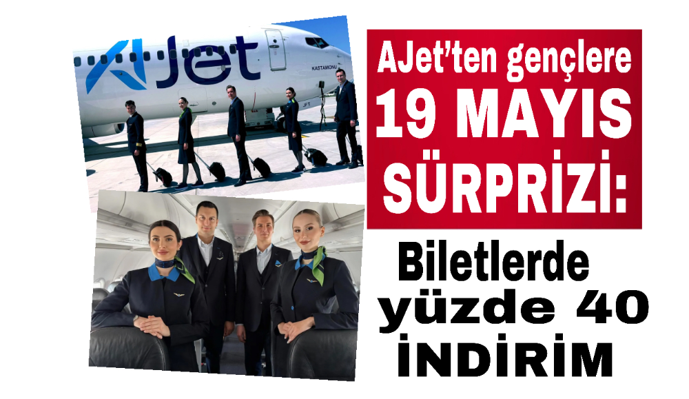 AJet’ten gençlere 19 Mayıs sürprizi: Biletlerde yüzde 40 indirim
