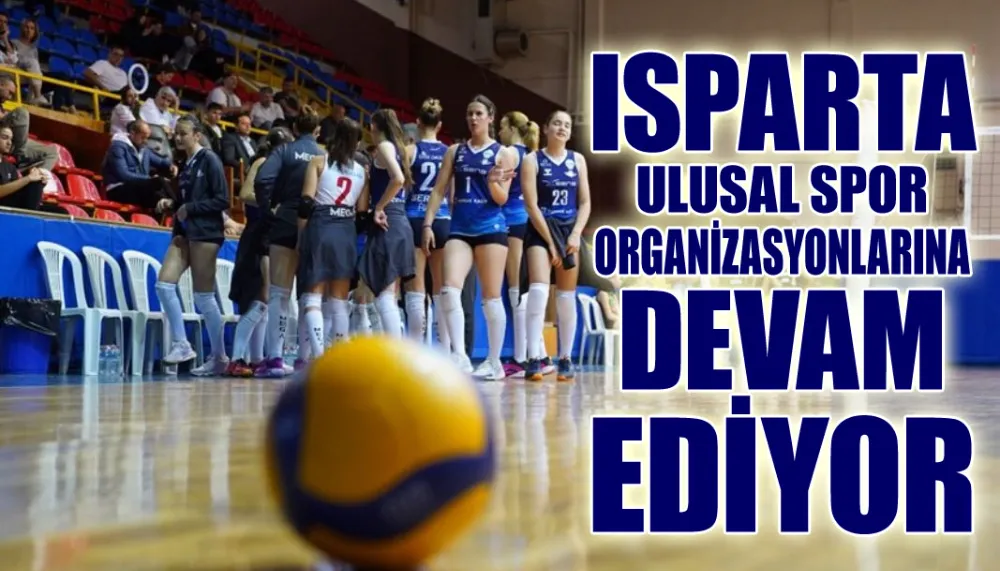 Isparta, ulusal spor organizasyonlarına devam ediyor
