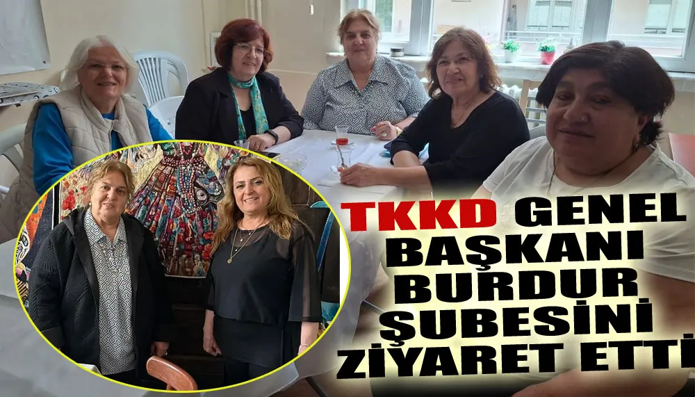 TKKD Genel Başkanı Burdur şubesini ziyaret etti