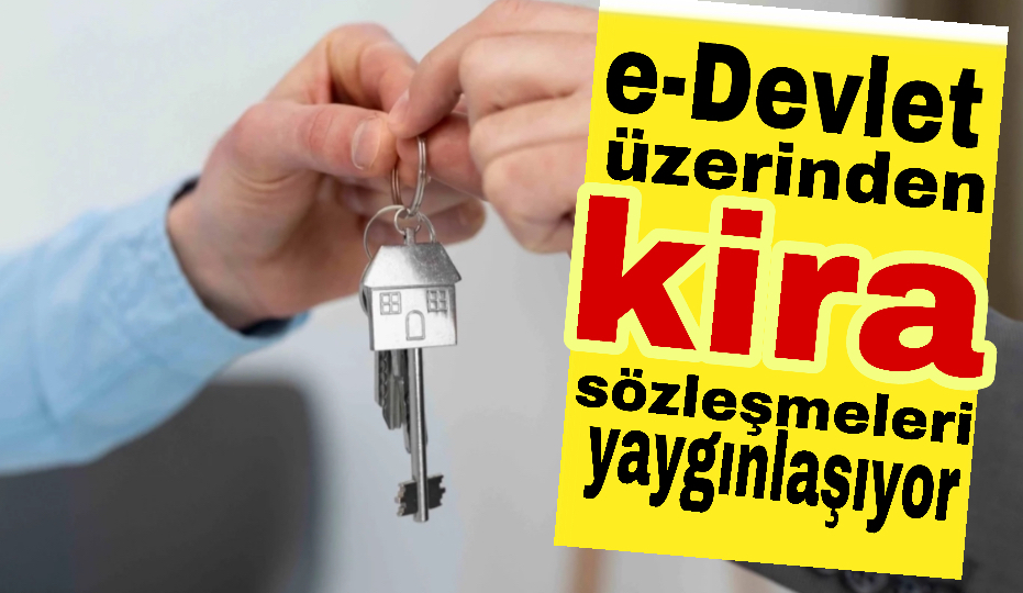 e-Devlet üzerinden kira sözleşmeleri yaygınlaşıyor