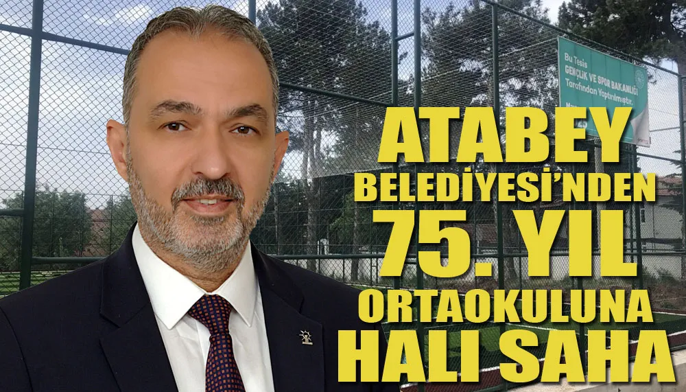 Atabey Belediyesi’nden 75. Yıl Ortaokuluna halı saha