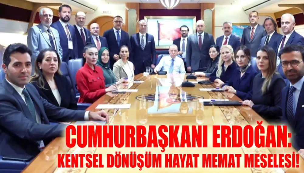 Cumhurbaşkanı Erdoğan: Kentsel dönüşüm hayat memat meselesi!